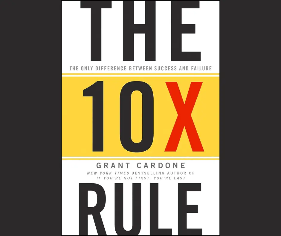 The 10X Rule: The Only Difference Between Success and Failure book cover