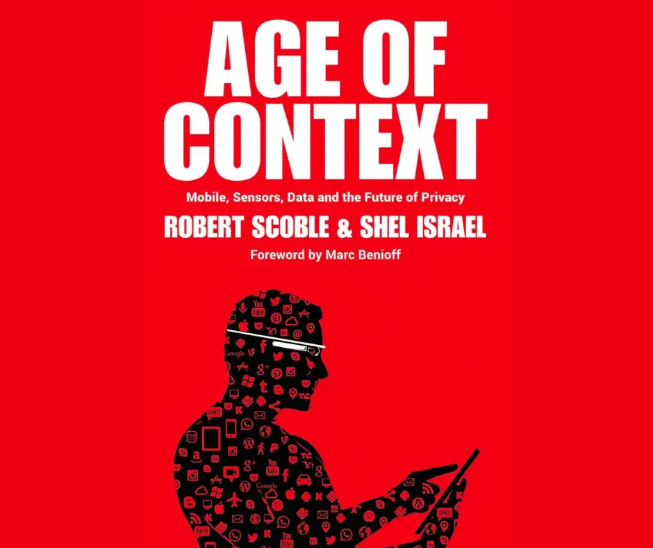 Age of Context: Mobile, Sensors, Data and the Future of Privacy book cover
