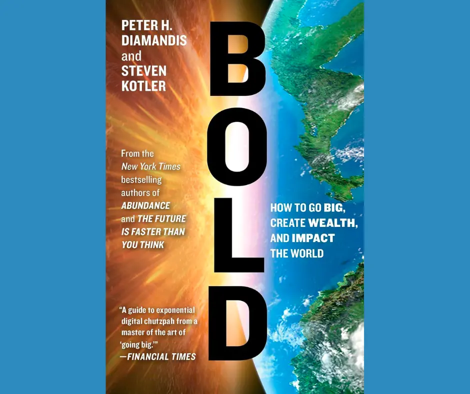Bold: How to Go Big, Create Wealth and Impact the World book cover