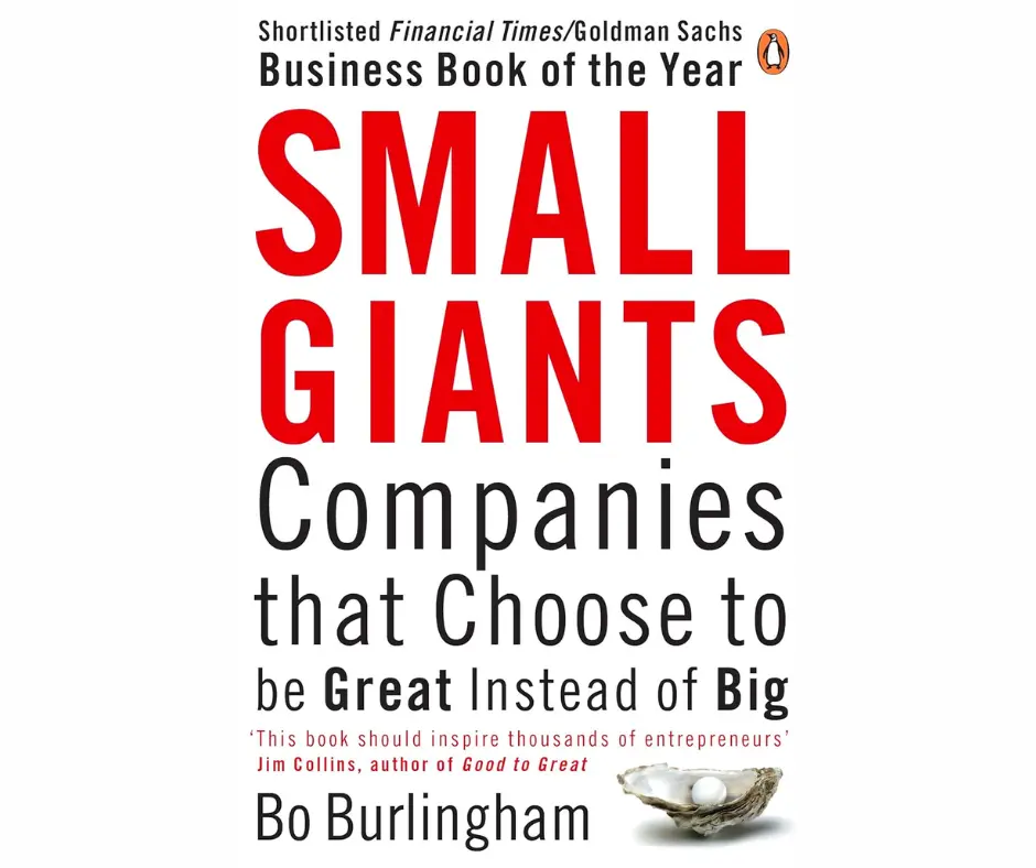 Small Giants: Companies That Choose to Be Great Instead of Big book cover