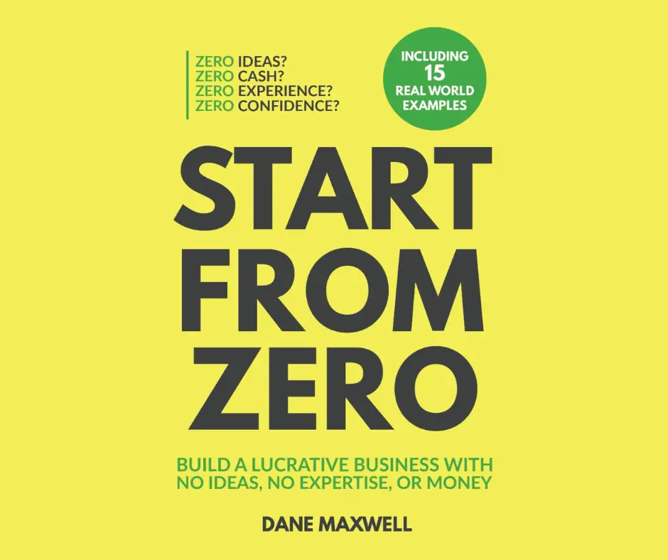 Start From Zero: Build A Lucrative Business With No Ideas, No Expertise, or Money book cover