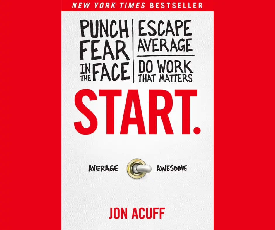 Start. Punch Fear in the Face, Escape Average, and Do Work That Matters book cover
