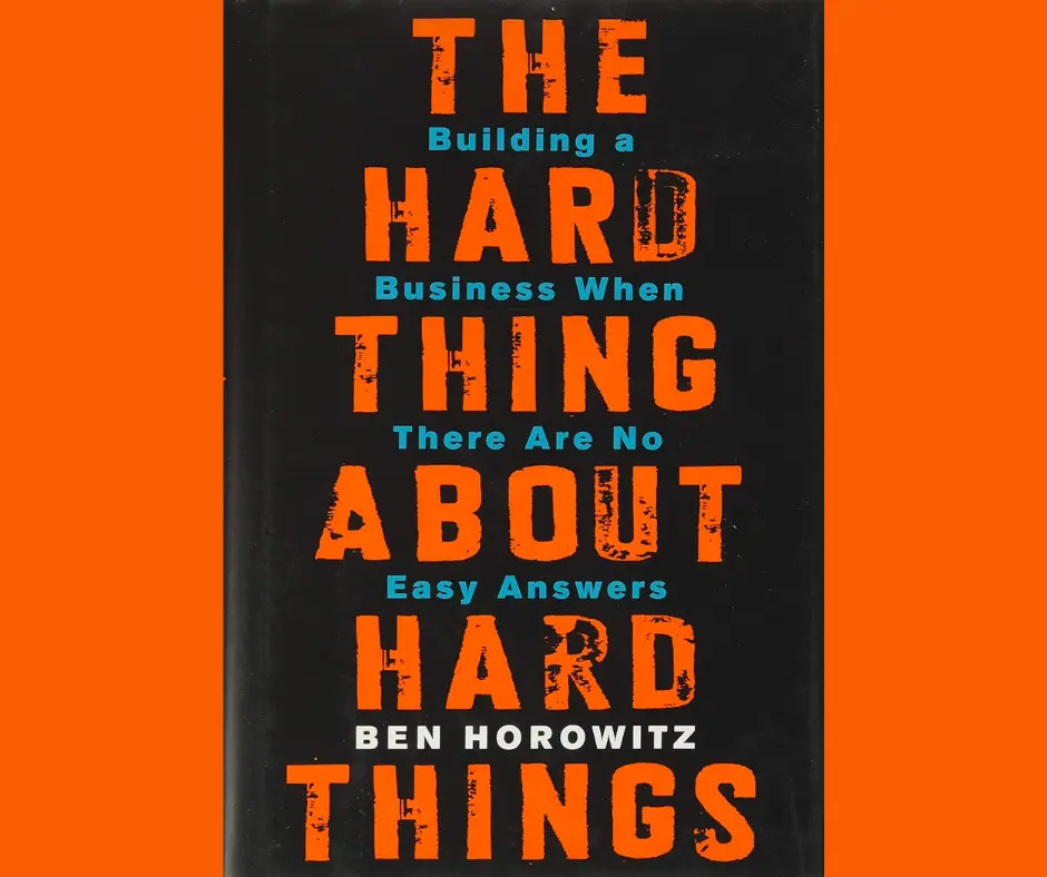 The Hard Thing About Hard Things: Building a Business When There Are No Easy Answers book cover