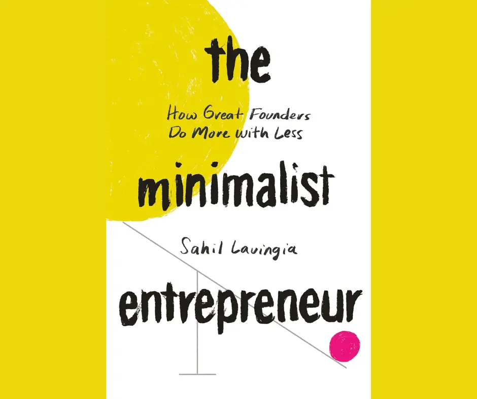 The Minimalist Entrepreneur: How Great Founders Do More with Less book cover