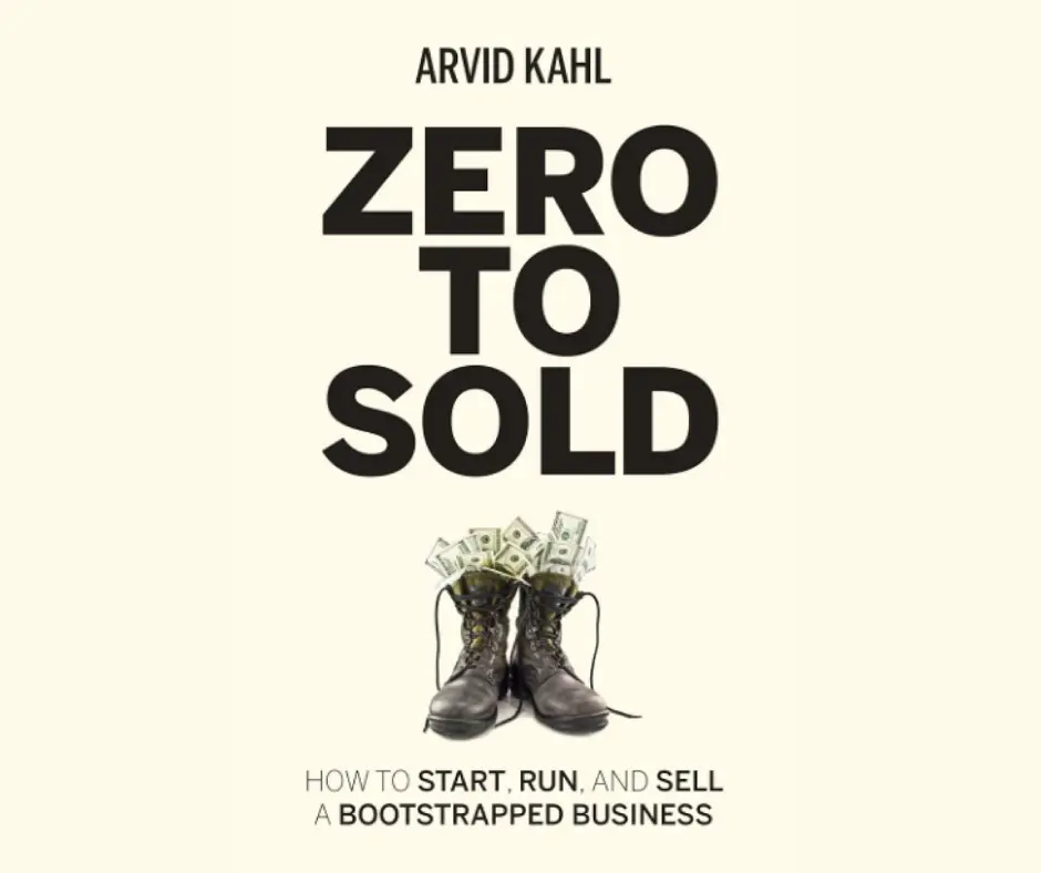 Zero to Sold: How to Start, Run, and Sell a Bootstrapped Business book cover