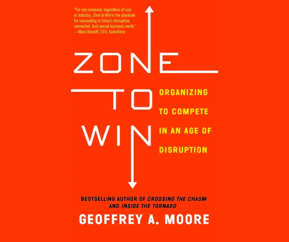 Zone to Win: Organizing to Compete in an Age of Disruption book cover